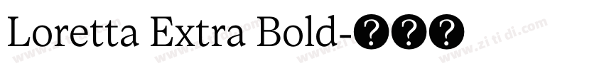 Loretta Extra Bold字体转换 Loretta Extra Bold字体转换